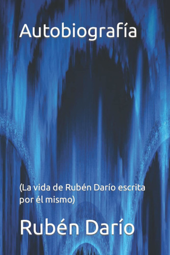 Libro Autobiografía: (la Vida De Rubén Darío Escrita Po Lbm4