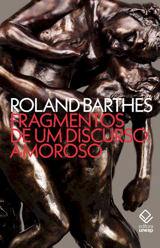 Fragmentos De Um Discurso Amoroso, De Barthes, Roland. Fundação Editora Da Unesp, Capa Mole Em Português, 2018