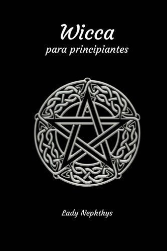 Wicca Para Principiantes - Nephthys, Lady, De Nephthys, L. Editorial Createspace Independent Publishing Platform En Español
