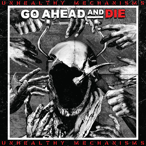 Go Ahead And Die - Unhealthy Mechanisms (cd Novo)