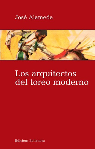 Libro - Los Arquitectos Del Toreo Moderno - Jose Alameda [5]