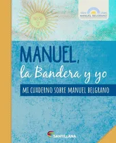 Comprar Belgrano Bicentenario - 2020 Manuel, La Bandera Y Yo, De Pereira, Ana Laura. Editorial Santillana, Tapa Blanda En Español