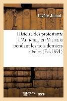 Histoire Des Protestants D'annonay En Vivarais Pendant Le...