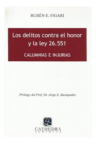 Los Delitos Contra El Honor Y La Ley 26.551 - Figari, Ruben 
