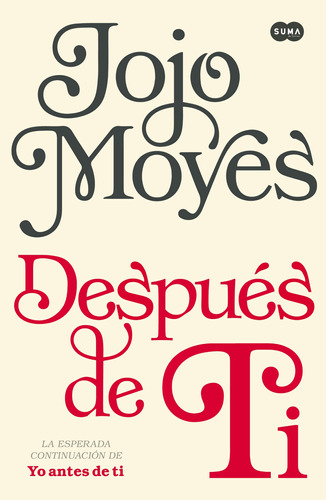 Después De Ti ( Antes De Ti 2 ), De Moyes, Jojo. Serie 