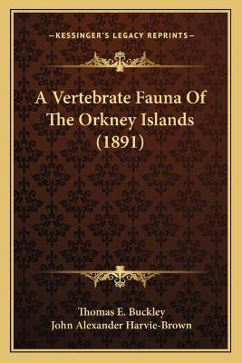 Libro A Vertebrate Fauna Of The Orkney Islands (1891) - T...