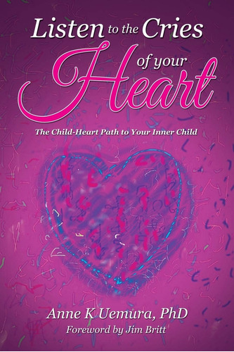 Libro: Listen To The Cries Of Your Heart: The Child-heart To