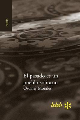Libro El Pasado Es Un Pueblo Solitario - Osdany Morales