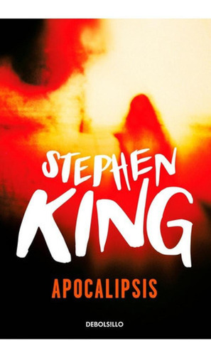 Apocalipsis, De Stephen King., Vol. Apocalipsis. Editorial 