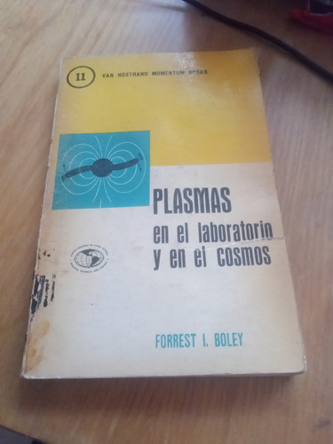 Plasmas En El Laboratorio Y En El Cosmos - Forrest I. Boley