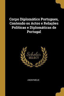 Libro Corpo Diplom Tico Portugues, Contendo Os Actos E Re...