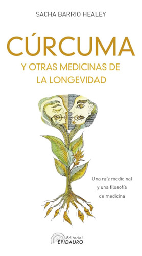 Libro: Cúrcuma Y Otras Medicinas De La Longevidad: Una Raíz