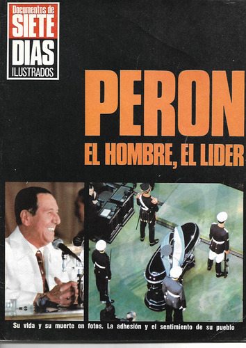 Siete Dias Peron El Hombre El Lider Documento Fotografico
