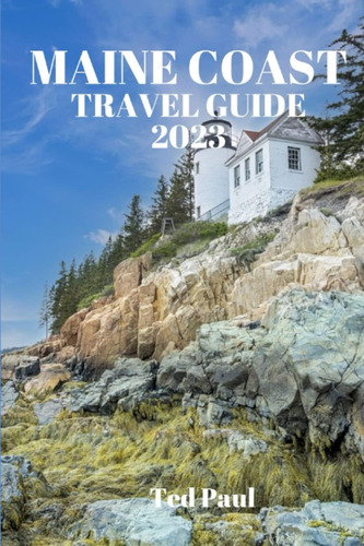 Libro: Maine Coast Travel Guide 2023: Explore The Coastal Of