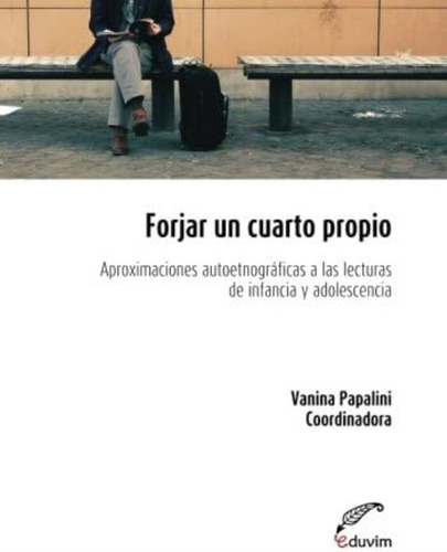 Libro: Forjar Un Cuarto Propio: Aproximaciones Autoetnográfi