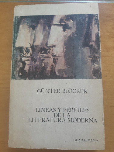 Líneas Y Perfiles De La Literatura Moderna. Günter Blöcker