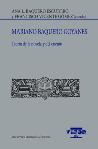 Mariano Baquero Goyanes : Teoria De La Novela Y Del Cuento, De Baquero Escudero Ana. Bib.filologica Hispana, Vol. 237. Editorial Visor, Tapa Blanda En Español, 2020