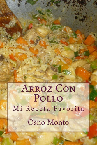 Libro: Arroz Con Pollo: Mi Receta Favorita (spanish Edition)