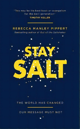 Stay Salt : The World Has Changed: Our Message Must Not, De Rebecca Manley Pippert. Editorial The Good Book Company, Tapa Blanda En Inglés