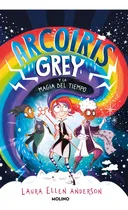 Comprar Arcoíris Grey Y La Magia Del Tiempo (arcoíris Grey 1)