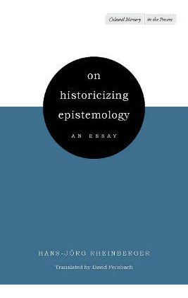 Libro On Historicizing Epistemology - Hans-jorg Rheinberger