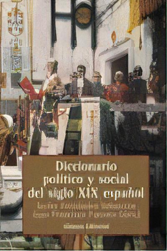 Diccionario Polãâtico Y Social Del Siglo Xix Espaãâ±ol, De Fernández Sebastián, Javier. Alianza Editorial, Tapa Dura En Español