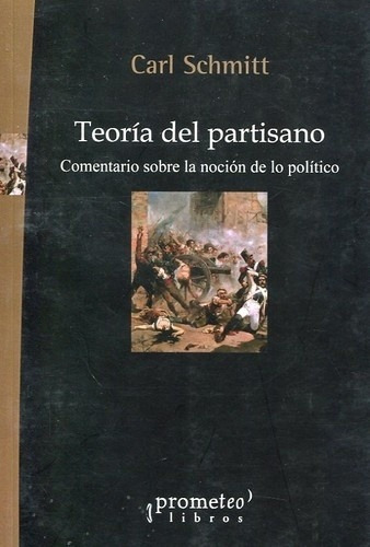 Teoría Del Partisano : Comentario Sobre La Noción De Lo P