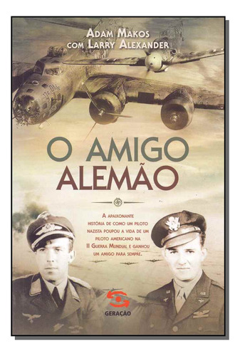 Libro Amigo Alemao O De Makos Adam Alexander Larry Geracao