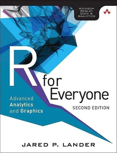 R For Everyone: Advanced Analytics And Graphics (addison Wes