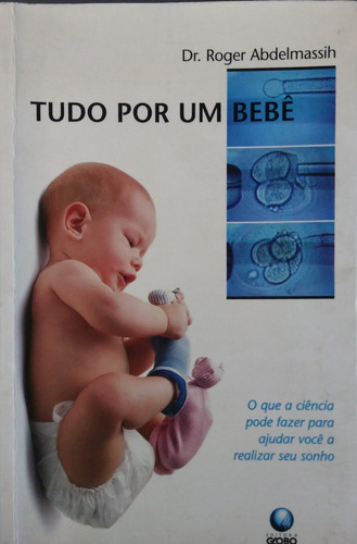 Livro Tudo Por Um Bebê - Dr. Roger Abdelmassih 