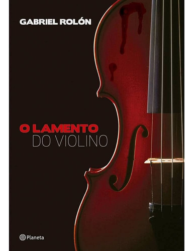 Livro O Lamento Do Violino - Gabriel Rolón [2012]