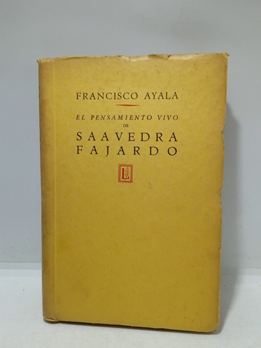 El Pensamiento Vivo De Saavedra Fajardo - Francisco Ayala 