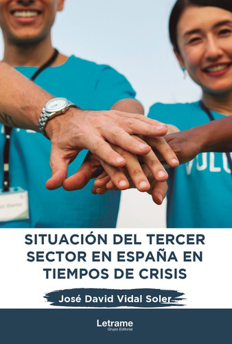 Situación del tercer sector en España en tiempos de crisis, de José David Vidal Soler. Editorial Letrame, tapa blanda en español, 2022