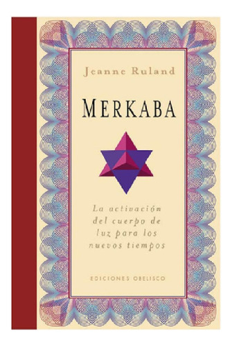 Merkaba: La activación del cuerpo de luz para los nuevos tiempos, de Ruland, Jeanne. Editorial Ediciones Obelisco, tapa dura en español, 2012