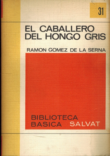  El Caballero Del Hongo Gris(b7) / Gómez De La Serna/ Salvat