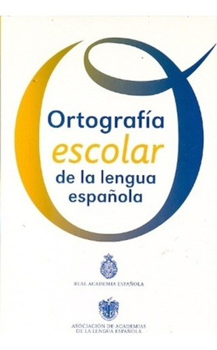 Ortografia Escolar De La Lengua Española / Real Ac. Española