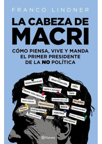 La Cabeza De Macri. Franco Lindner. Español. Planeta