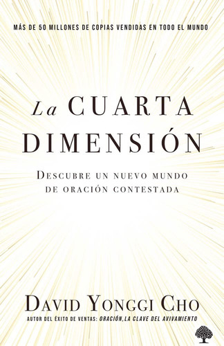 La Cuarta Dimensión: Descubre Un Nuevo Mundo De Oración Contestada, De Cho, David Yonggi. Editorial Oem, Tapa Blanda, Edición 1 En Español, 2011