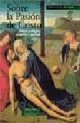 Sobre La Pasiãâ³n De Cristo, De Mier, Francisco De. Editorial Biblioteca Autores Cristianos, Tapa Blanda En Español