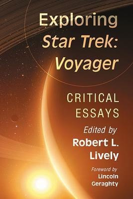 Exploring Star Trek: Voyager : Critical Essays - Robert L...