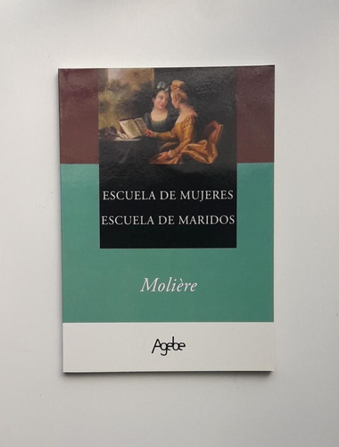 Escuela De Mujeres-escuela De Maridos De Molière Agebe