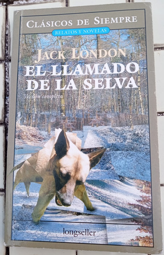 El Llamado De La Selva De Jack London. Editorial Longseller