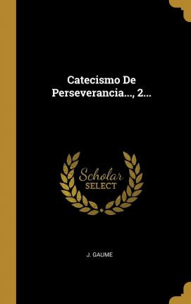 Libro Catecismo De Perseverancia..., 2... - J Gaume