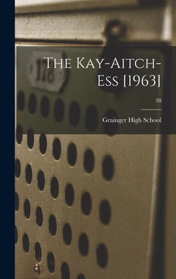 Libro The Kay-aitch-ess [1963]; 38 - Grainger High School...