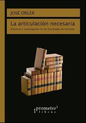 Libro La Articulacion Necesaria : Docencia E Investigacio...