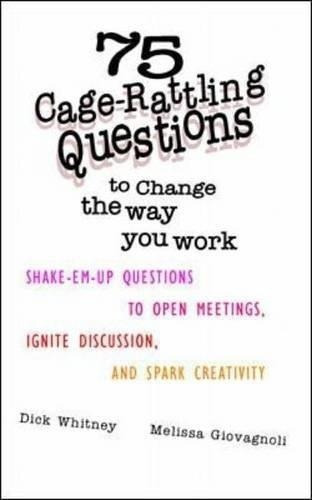 75 Cage Rattling Questions To Change The Way You Work: Dic