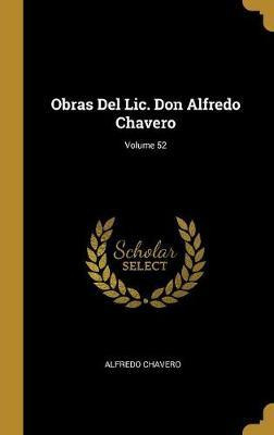Libro Obras Del Lic. Don Alfredo Chavero; Volume 52 - Alf...