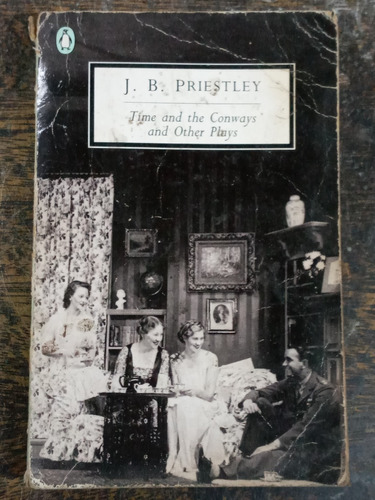 Time And The Conways And Other Plays * J. B. Priestley *