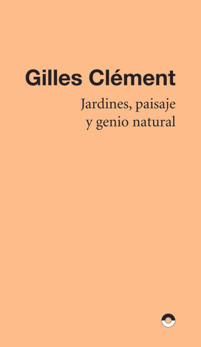 Jardines, Paisaje Y Genio Natural - Clement Gilles/ Halle Fr