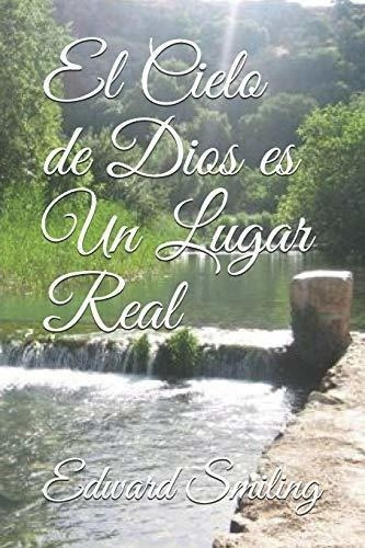 El Cielo De Dios Es Un Lugar Real - Smiling, Edward, De Smiling, Edward Marsh. Editorial Independently Published En Español